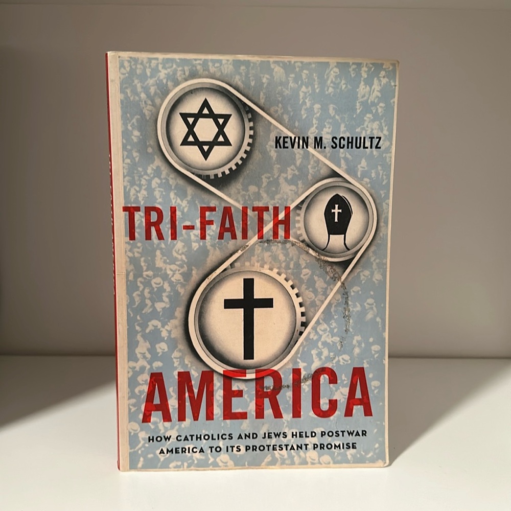 Tri-Faith America by Kevin M. Schultz